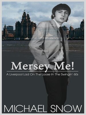 cover image of Mersey Me!  a Liverpool Lad On the Loose In the Swingin' 60s